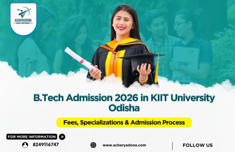 KIIT University B.Tech Admission 2026 in Odisha – Complete Guide (Fees, Specializations & Admission Process)