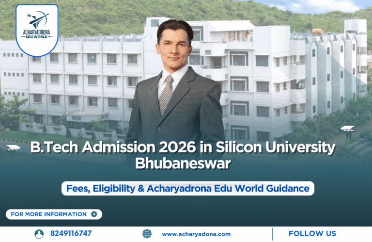 B.Tech Admission 2026 in Silicon University Bhubaneswar – Fees, Eligibility & Acharyadrona Edu World Guidance